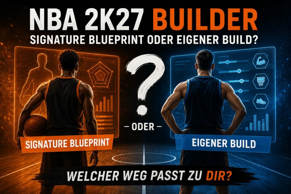 NBA 2K27 Builder: Signature Blueprint oder eigener Build?